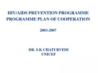 DR. S.K CHATURVEDI UNICEF