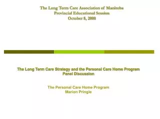 The Long Term Care Association of Manitoba Provincial Educational Session October 8, 2008