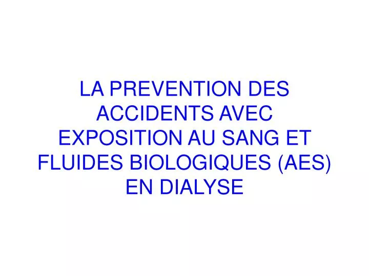 la prevention des accidents avec exposition au sang et fluides biologiques aes en dialyse