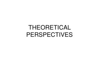 THEORETICAL PERSPECTIVES