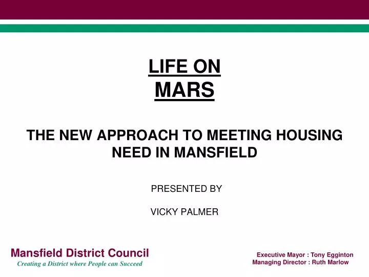 life on mars the new approach to meeting housing need in mansfield presented by vicky palmer