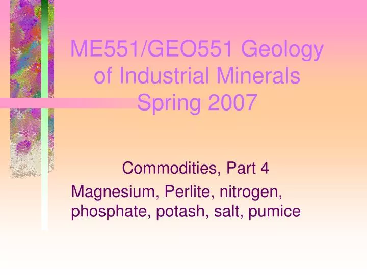 me551 geo551 geology of industrial minerals spring 2007