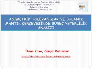 İhsan Kaya, Cengiz Kahraman İstanbul Teknik Üniversitesi, Endüstri Mühendisliği Bölümü