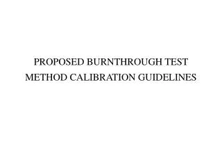 PROPOSED BURNTHROUGH TEST METHOD CALIBRATION GUIDELINES