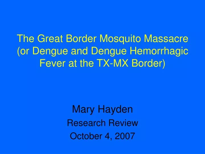 the great border mosquito massacre or dengue and dengue hemorrhagic fever at the tx mx border