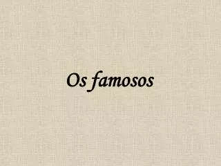 os famosos