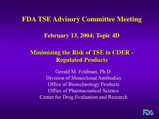 FDA TSE Advisory Committee Meeting February 13, 2004; Topic 4D Minimizing the Risk of TSE in CDER - Regulated Products