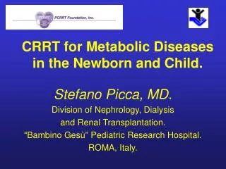CRRT for Metabolic Diseases in the Newborn and Child.