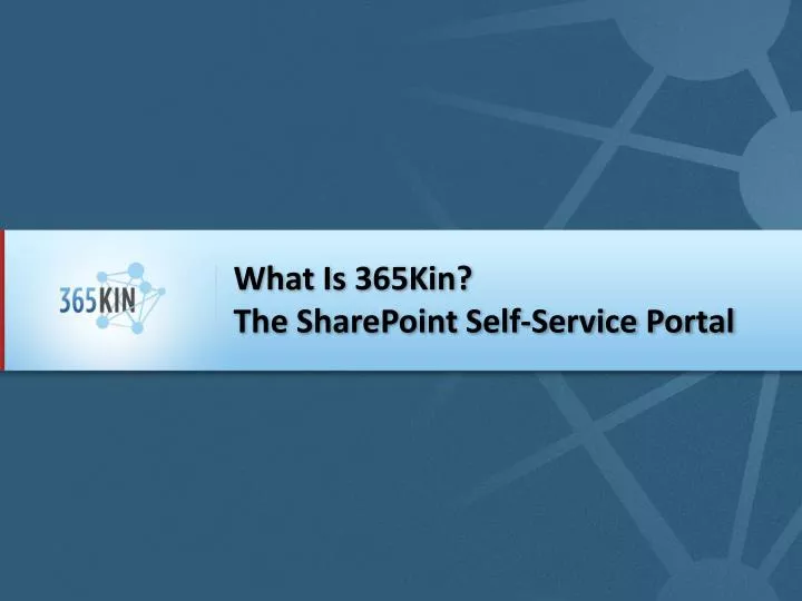 what is 365kin the sharepoint self service portal