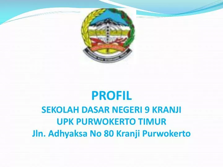 profil sekolah dasar negeri 9 kranji upk purwokerto timur jln adhyaksa no 80 kranji purwokerto