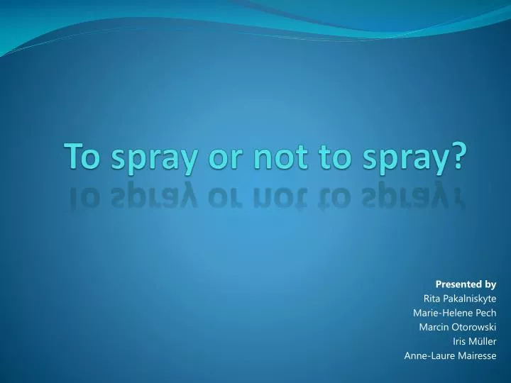to spray or not to spray