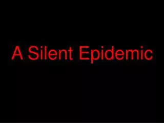 A Silent Epidemic