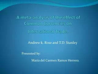 A meta- analysis of the effect of Common Currencies on International Trade .