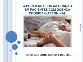 O PODER DE CURA DA ORAÇÃO EM PACIENTES COM DOENÇA CRÔNICA OU TERMINAL