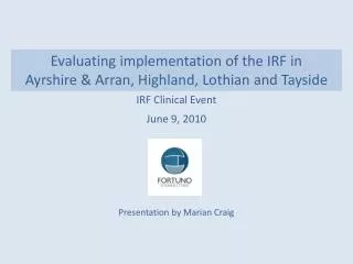Evaluating implementation of the IRF in Ayrshire &amp; Arran, Highland, Lothian and Tayside