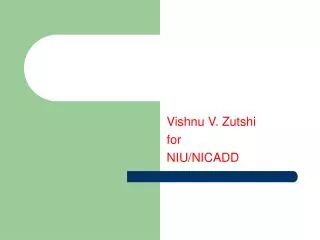 Vishnu V. Zutshi for NIU/NICADD