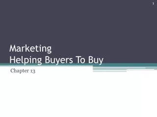Marketing Helping Buyers To Buy