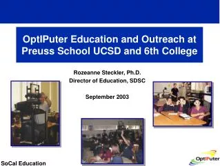 OptIPuter Education and Outreach at Preuss School UCSD and 6th College