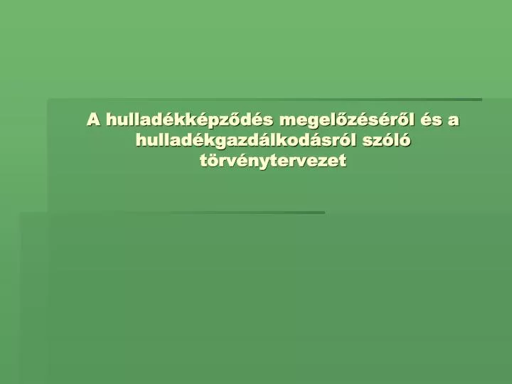 a hullad kk pz d s megel z s r l s a hullad kgazd lkod sr l sz l t rv nytervezet