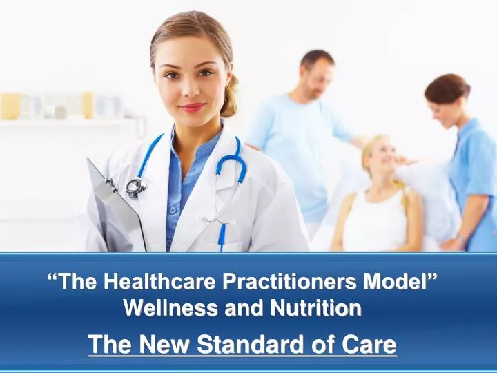 the healthcare practitioners model wellness and nutrition the new standard of care