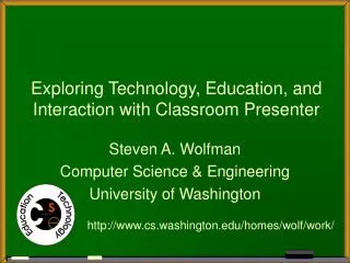Exploring Technology, Education, and Interaction with Classroom Presenter