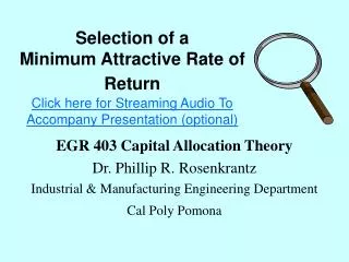Selection of a Minimum Attractive Rate of Return Click here for Streaming Audio To Accompany Presentation (optional)