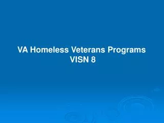 VA Homeless Veterans Programs VISN 8