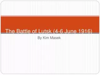 The Battle of Lutsk (4-6 June 1916)