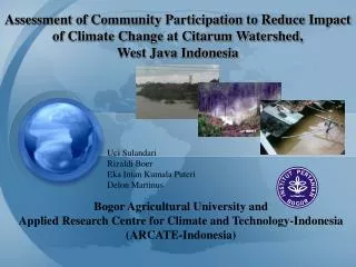 Bogor Agricultural University and Applied Research Centre for Climate and Technology-Indonesia (ARCATE-Indonesia)