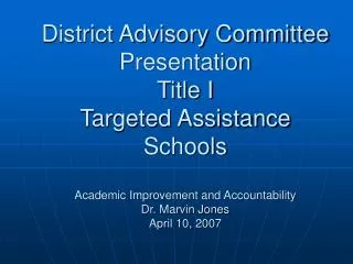 District Advisory Committee Presentation Title I Targeted Assistance Schools Academic Improvement and Accountability
