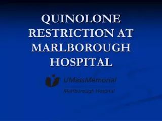 QUINOLONE RESTRICTION AT MARLBOROUGH HOSPITAL