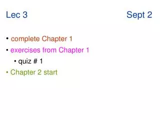 Lec 3 Sept 2 complete Chapter 1 exercises from Chapter 1 quiz # 1 Chapter 2 st