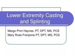 Lower Extremity Casting and Splinting