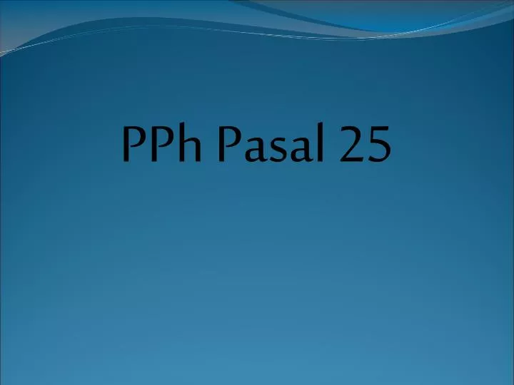 pph pasal 25