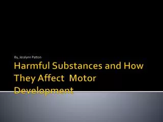 Harmful Substances and How They Affect Motor Development