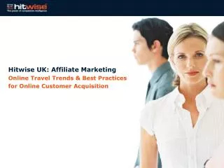 Hitwise UK: Affiliate Marketing Online Travel Trends &amp; Best Practices for Online Customer Acquisition