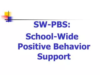 SW-PBS: School-Wide Positive Behavior Support