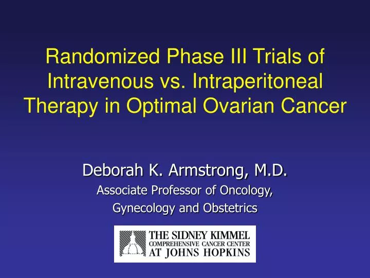 randomized phase iii trials of intravenous vs intraperitoneal therapy in optimal ovarian cancer