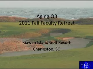 Aging Q3 2011 Fall Faculty Retreat