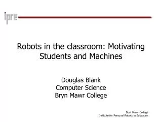 Robots in the classroom: Motivating Students and Machines