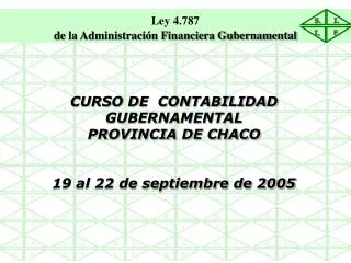 CURSO DE CONTABILIDAD GUBERNAMENTAL PROVINCIA DE CHACO 19 al 22 de septiembre de 2005