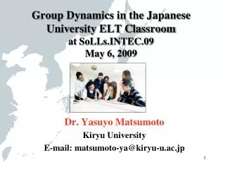 Group Dynamics in the Japanese University ELT Classroom at SoLLs.INTEC.09 May 6, 2009