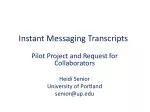 Instant Messaging Transcripts - slide 1