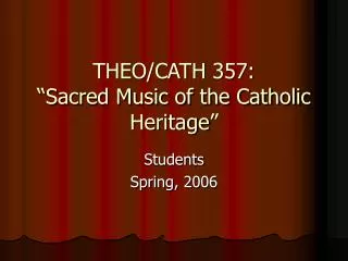 THEO/CATH 357: “Sacred Music of the Catholic Heritage”