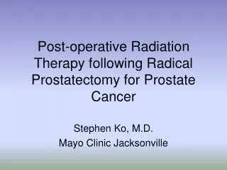 Post-operative Radiation Therapy following Radical Prostatectomy for Prostate Cancer