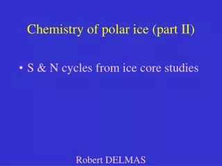 Chemistry of polar ice (part II)