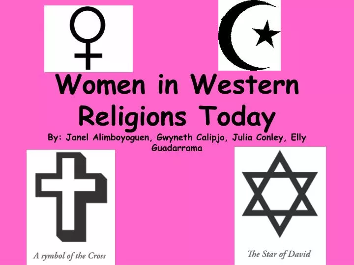 women in western religions today by janel alimboyoguen gwyneth calipjo julia conley elly guadarrama