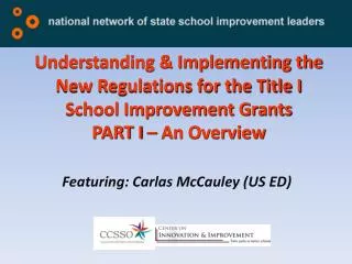 Understanding &amp; Implementing the New Regulations for the Title I School Improvement Grants PART I – An Overview