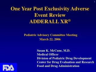 One Year Post Exclusivity Adverse Event Review ADDERALL XR ® Pediatric Advisory Committee Meeting March 22, 2006