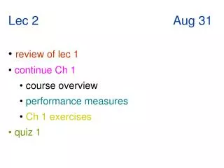 Lec 2 Aug 31 review of lec 1 continue Ch 1 course overview performance measures